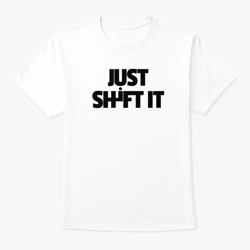 JUST SHIFT IT - car enthusiast design   